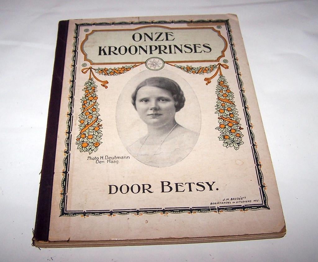 Onze Kroonprinses door Betsy. 1927. Izgs., Ophalen of Verzenden, Betsy