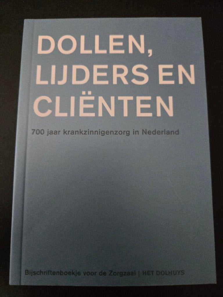 boek "Dollen, Lijders en Cliënten:700 jaar krankzinnigenzorg, Ophalen, Zo goed als nieuw, Onbekend