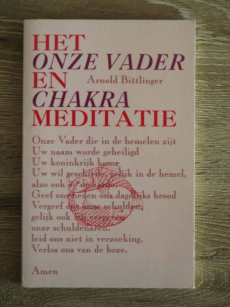 Het onze vader en chakra meditatie - Arnold Bittlinger, Ophalen of Verzenden, Gelezen