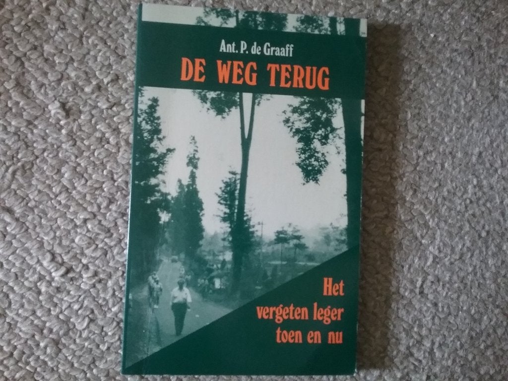 De weg terug - het vergeten leger / A de Graaff (Ned Indië), Boeken, Gelezen, Ophalen of Verzenden, 1945 tot heden, Overige onderwerpen