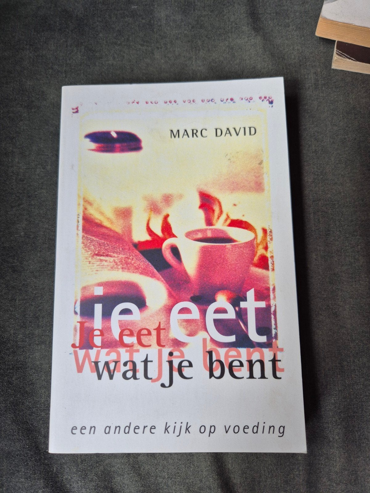 Je eet wat je bent - Marc David (Boek over voeding), Ophalen of Verzenden, Gelezen, Dieet en Voeding, Marc David