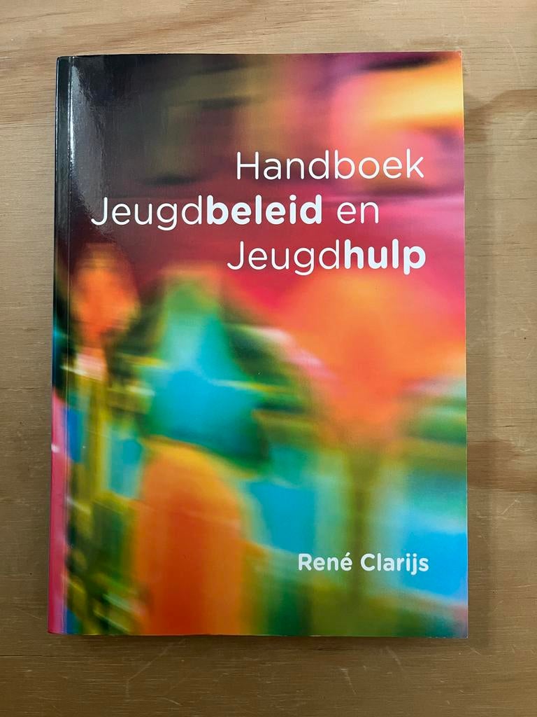 Handboek Jeugdbeleid en Jeugdhulp - René Clarijs, Boeken, Ophalen of Verzenden, Gamma, Zo goed als nieuw, HBO