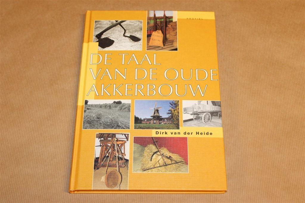 De Taal van de Oude Akkerbouw — Dirk van der Heide [2002], Ophalen of Verzenden, Zo goed als nieuw, Interieur en Design
