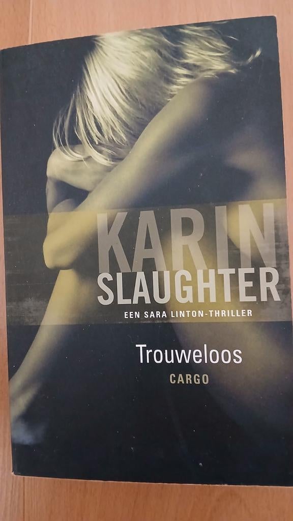Karin Slaughter - Trouweloos, Ophalen of Verzenden, Zo goed als nieuw, Karin Slaughter