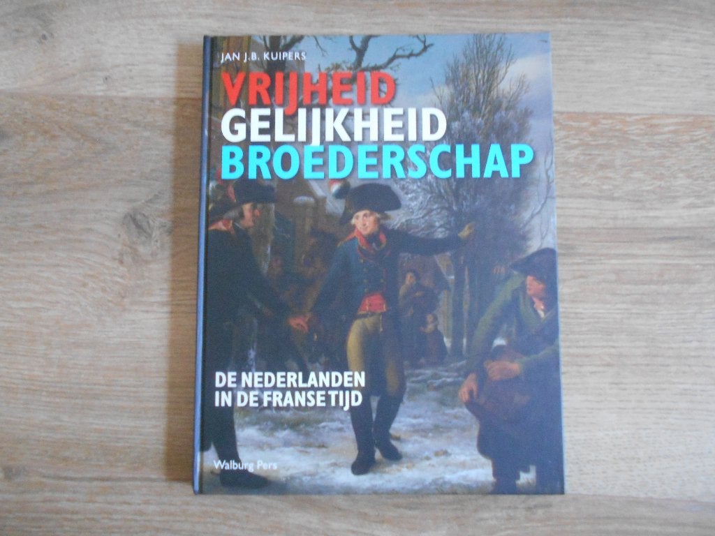 Jan J.B. Kuiper Vrijheid gelijkheid broederschap, Ophalen of Verzenden, Zo goed als nieuw