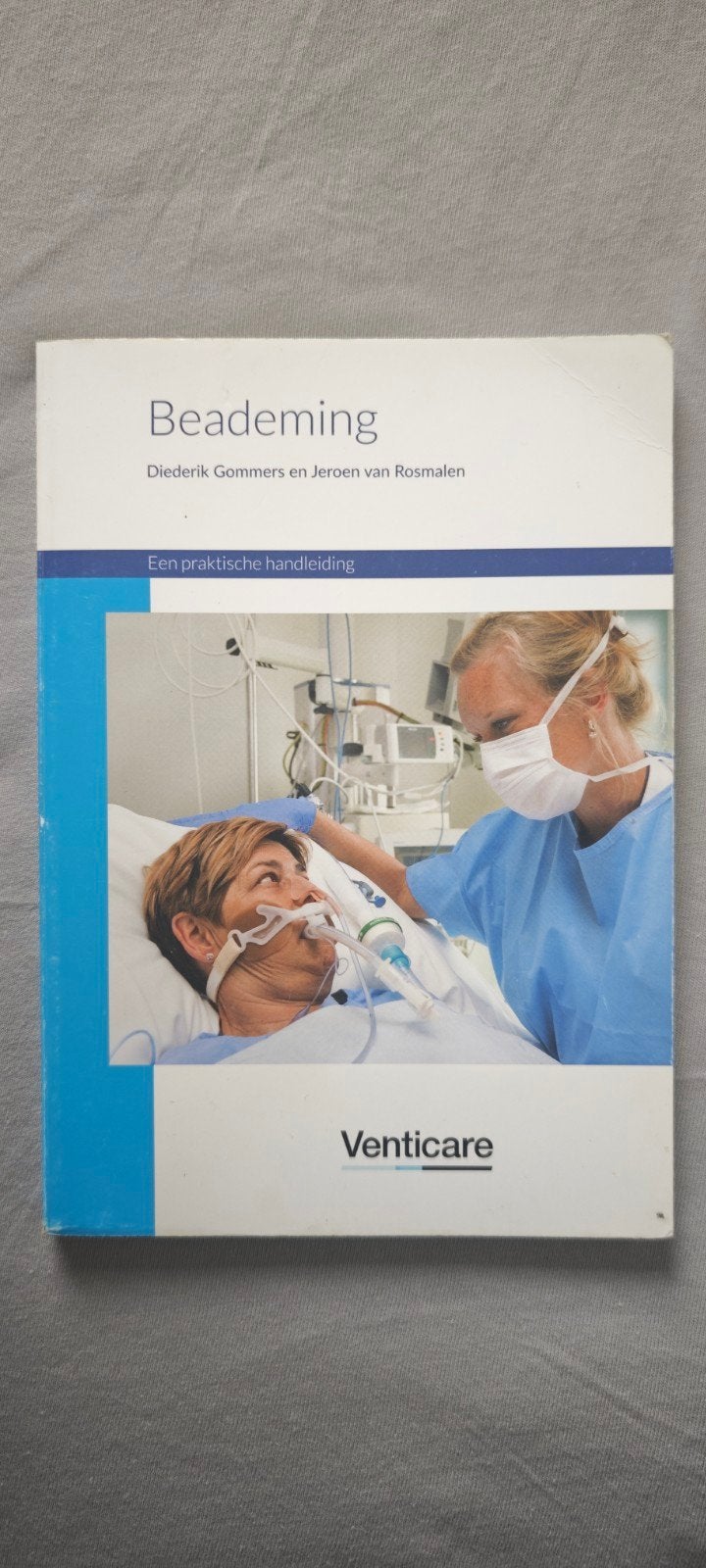 Beademing: Een praktische handleiding - VentiCare, Boeken, Zo goed als nieuw, Diederik Gommers en Jeroen van Rosmalen, Beta, HBO