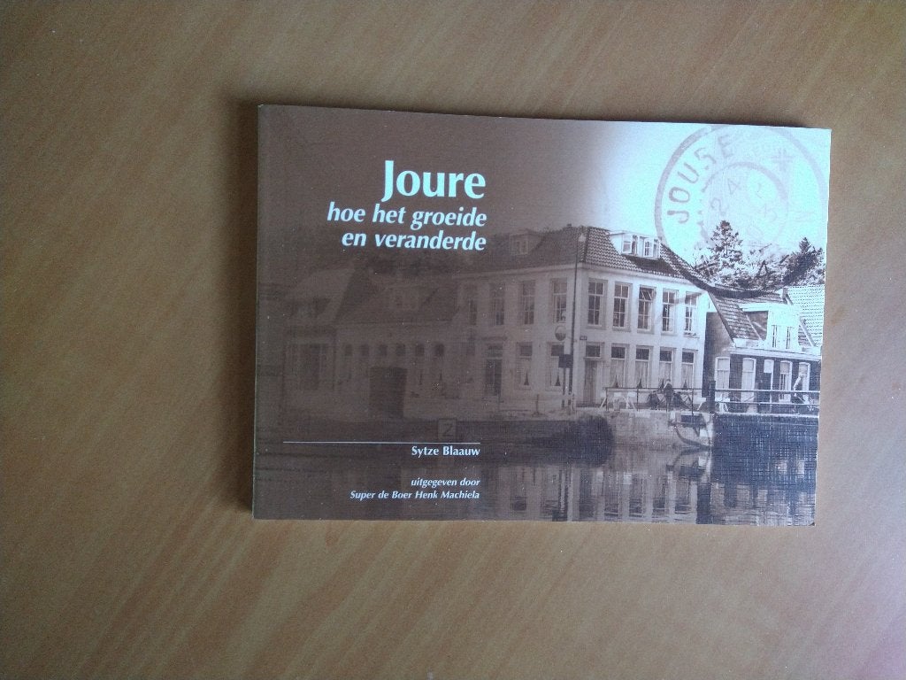 Blaauw, Sytze. Joure hoe het groeide en veranderde, Boeken, Ophalen of Verzenden, Gelezen