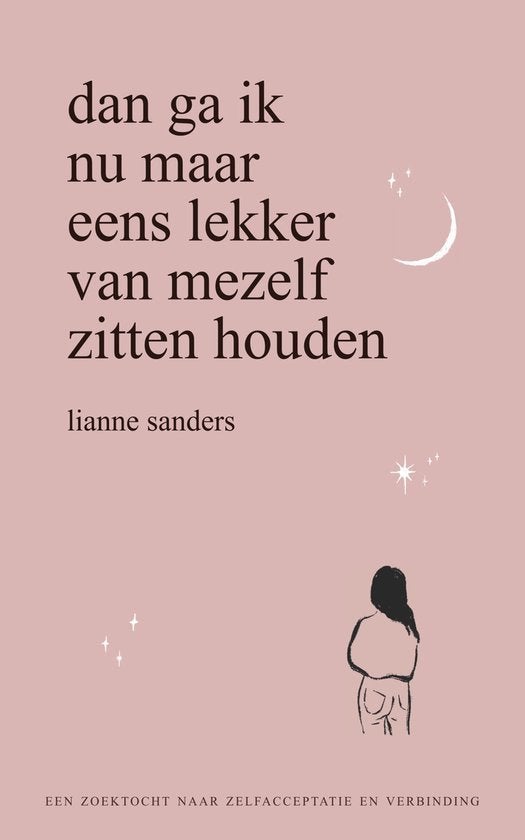 Lianne Sanders Dan ga ik nu maar eens lekker van mezelf, Boeken, Ophalen of Verzenden, Nieuw, Spiritualiteit algemeen, Overige typen