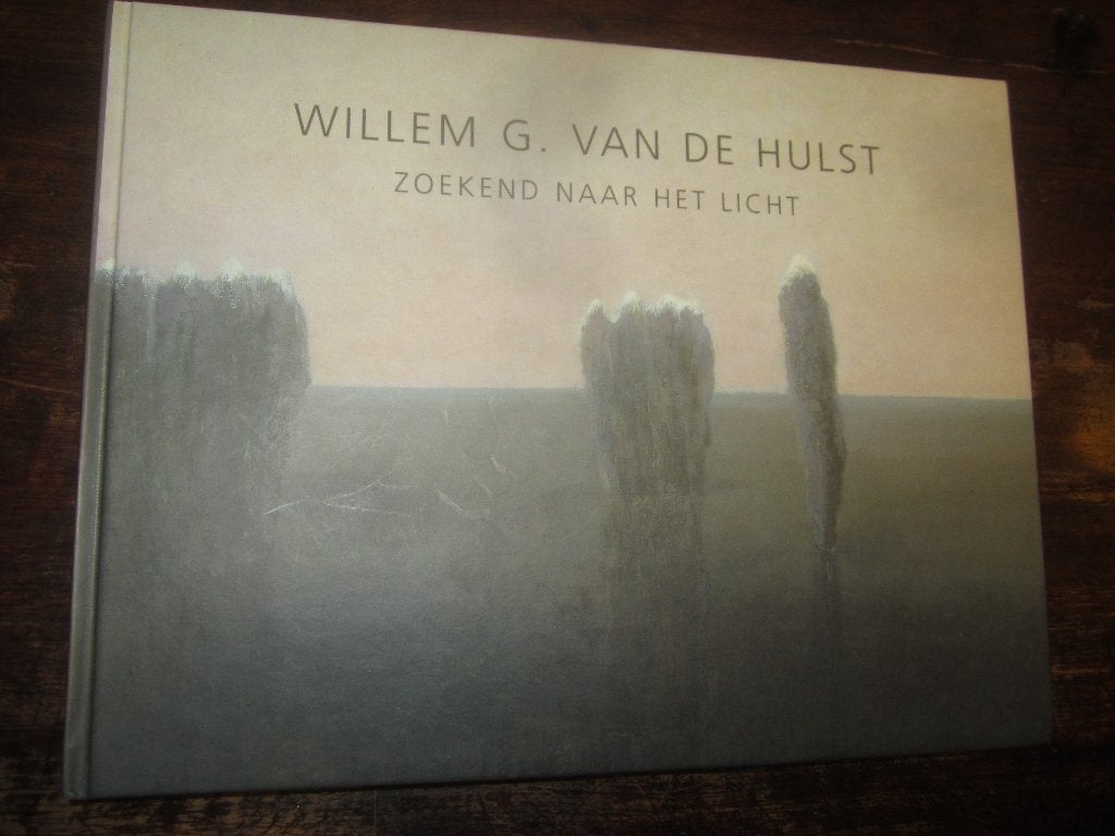 Willem G van de Hulst jr Zoekend naar het licht, Ophalen of Verzenden, Zo goed als nieuw