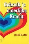 Louise L. Hay Gebruik je innerlijke kracht, Boeken, Ophalen of Verzenden, Zo goed als nieuw, Spiritualiteit algemeen, Achtergrond en Informatie
