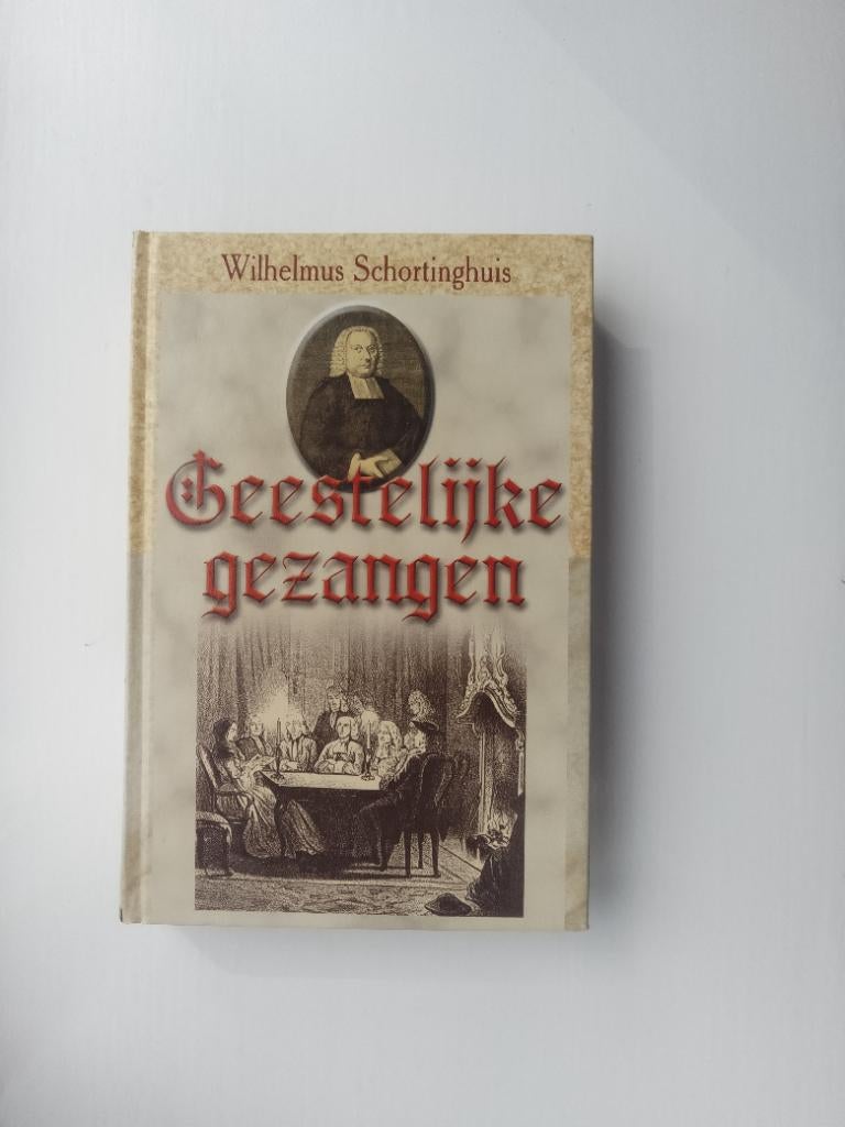 Geestelijke gezangen - Wilhelmus Schortinghuis, Boeken, Christendom | Protestants, Ophalen of Verzenden, Zo goed als nieuw, Wilhelmus Schortinghuis