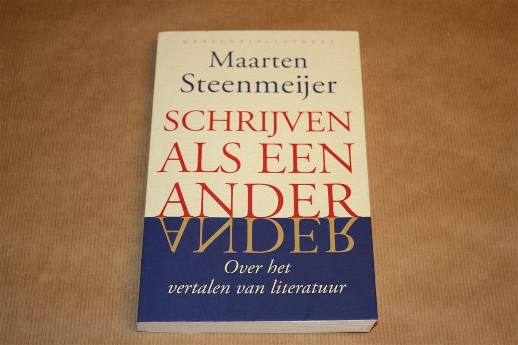 Schrijven als een ander: Over literaire vertaling - Steenmei, Ophalen of Verzenden, Zo goed als nieuw