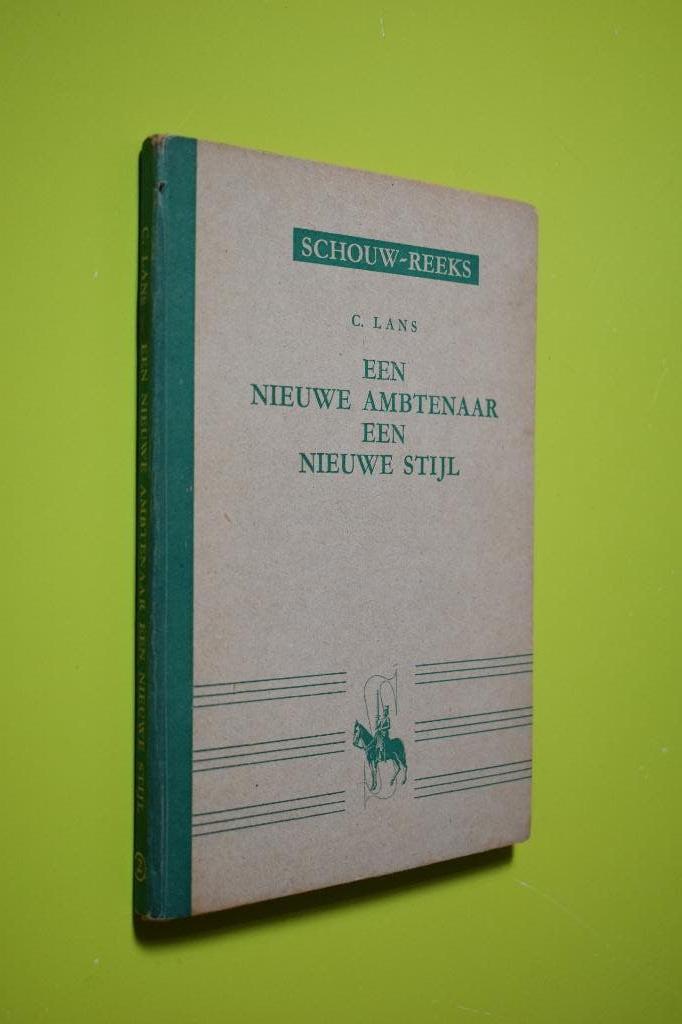 Een nieuwe ambtenaar, een nieuwe stijl 1943- C. Lans, Ophalen of Verzenden, C. Lans, 20e eeuw of later, Gelezen