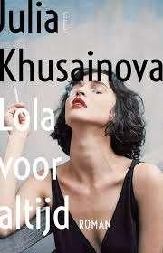 Julia Khusainova: Lola voor altijd., Ophalen of Verzenden, Zo goed als nieuw, Julia Khusainova, Nederland