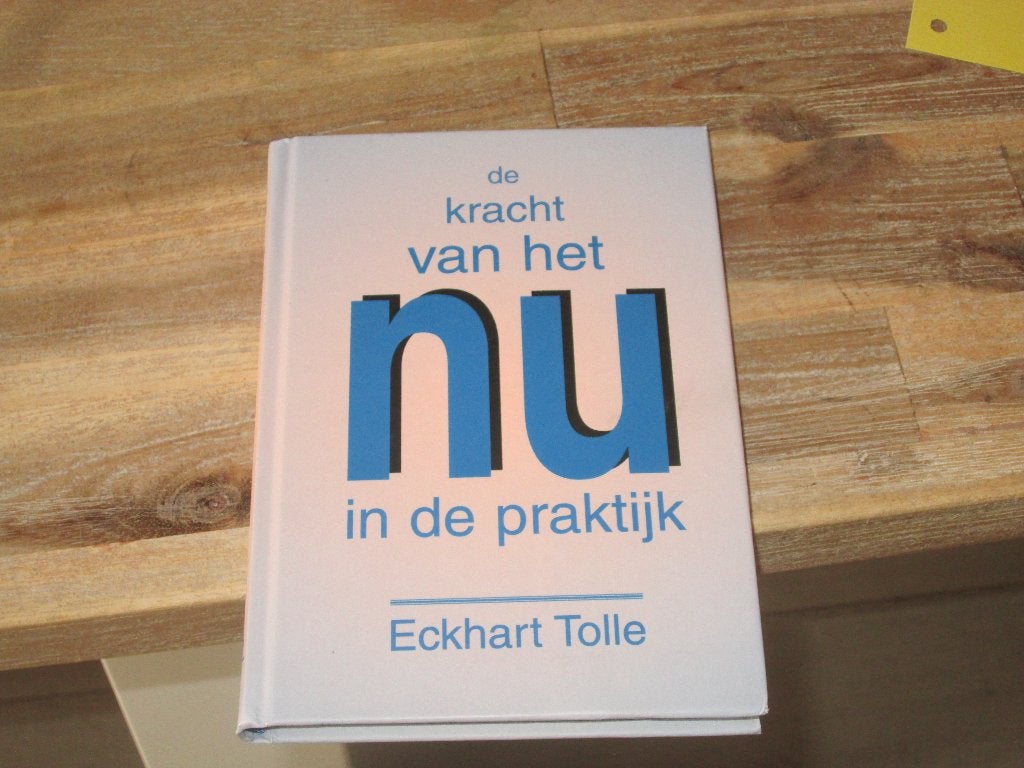 De Kracht van het Nu in de Praktijk - Eckhart Tolle, Achtergrond en Informatie, Spiritualiteit algemeen, Nieuw, Ophalen of Verzenden