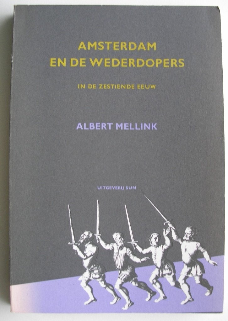 Amsterdam en de wederdopers in de 16e eeuw- Albert Mellink, Ophalen of Verzenden, Zo goed als nieuw, Overige religies