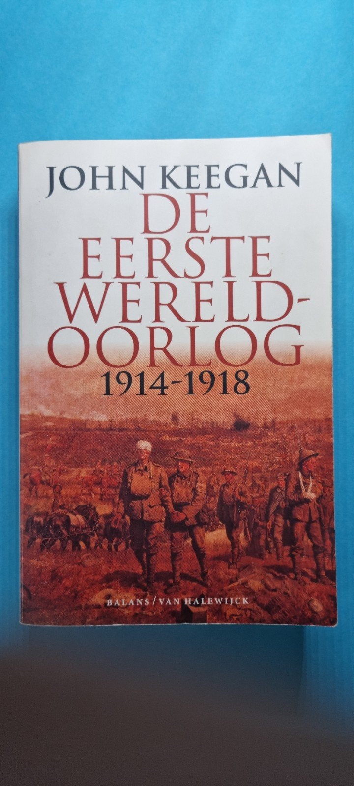 De Eerste Wereldoorlog 1914-1918 - John Keegan, Boeken, Ophalen of Verzenden, Tweede Wereldoorlog, Gelezen, Algemeen
