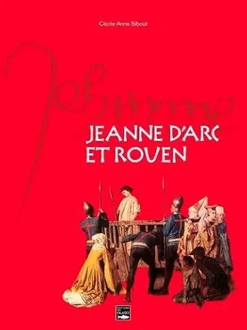 JEANNE D'ARC ET ROUEN - Cécile-Anne Sibout (2015), Ophalen of Verzenden, Zo goed als nieuw