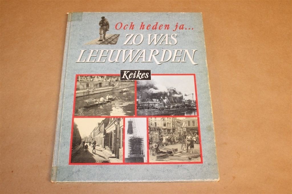Och Heden Ja — Leeuwarden Fotoboek Stad & Verleden, Ophalen of Verzenden, Gelezen