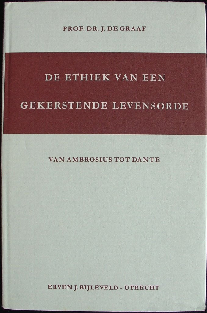 De ethiek van een gekerstende levensorde boek, Ophalen of Verzenden, Nieuw, Prof. Dr. J. De graaf