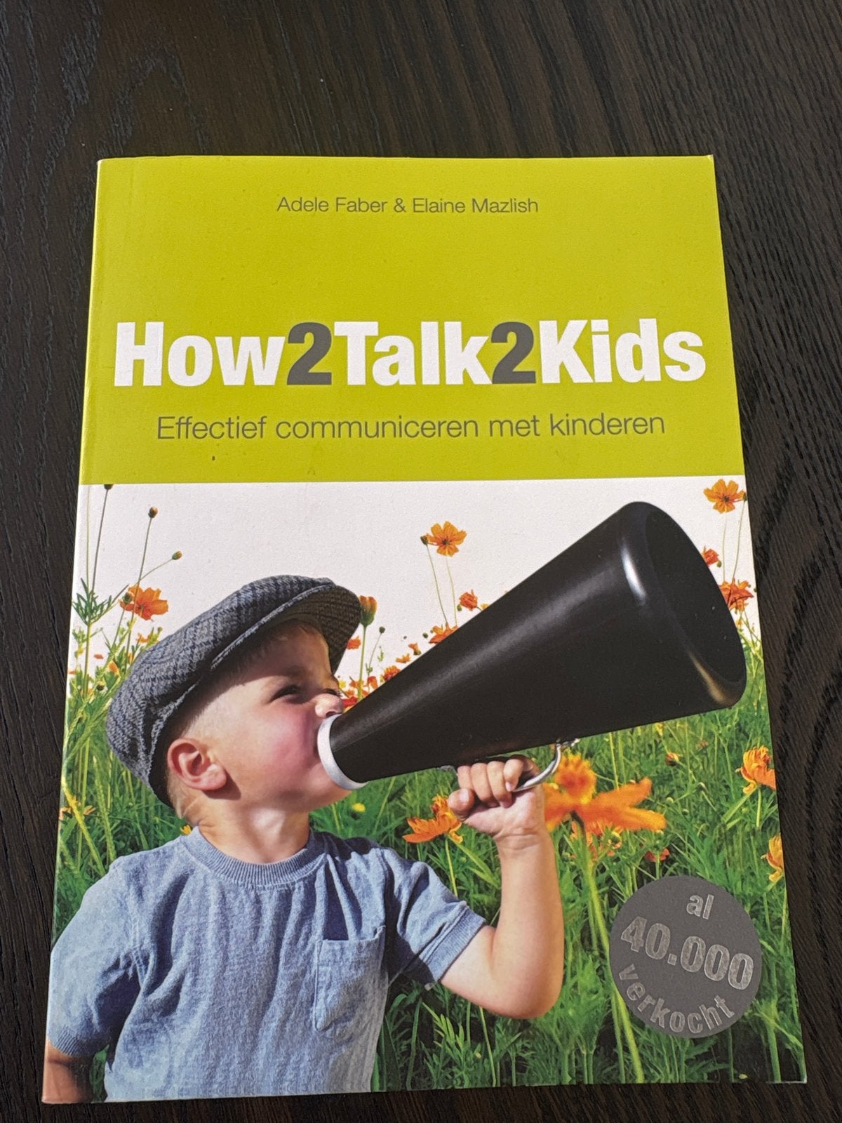 How2Talk2Kids: Effectief communiceren met kinderen, Boeken, Ophalen of Verzenden, Zo goed als nieuw, Opvoeding tot 6 jaar