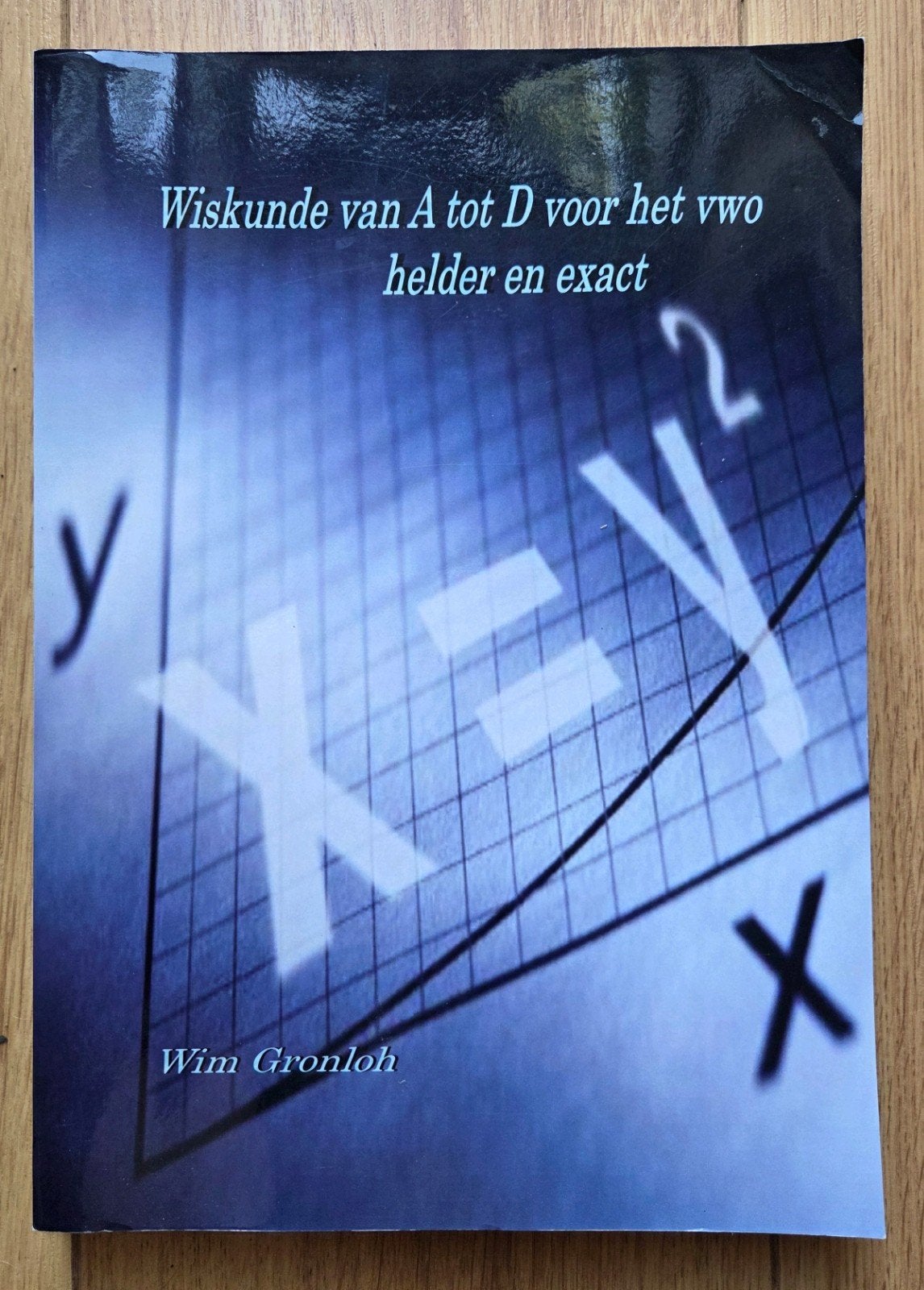 Wiskunde van A tot D voor het vwo - Wim Gronloh, Boeken, Wim Gronloh, Zo goed als nieuw, Beta, HBO