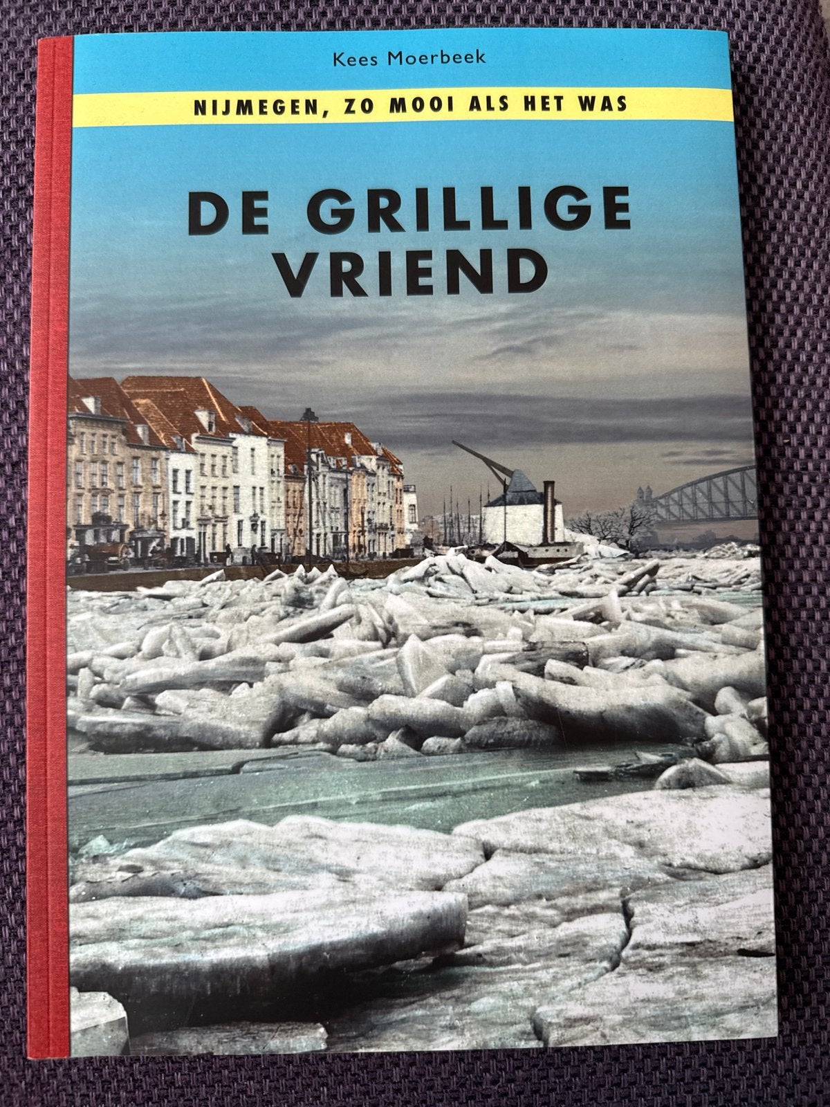De Grillige Vriend: Nijmegen, Zo Mooi Als Het Was, Boeken, Ophalen of Verzenden, 20e eeuw of later, Zo goed als nieuw