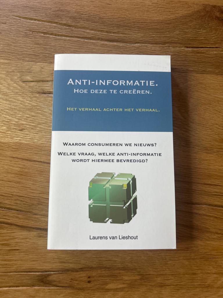 Anti-Informatie. Hoe deze te creëren. Laurens van Lieshout, Ophalen of Verzenden, Zo goed als nieuw, Nederland