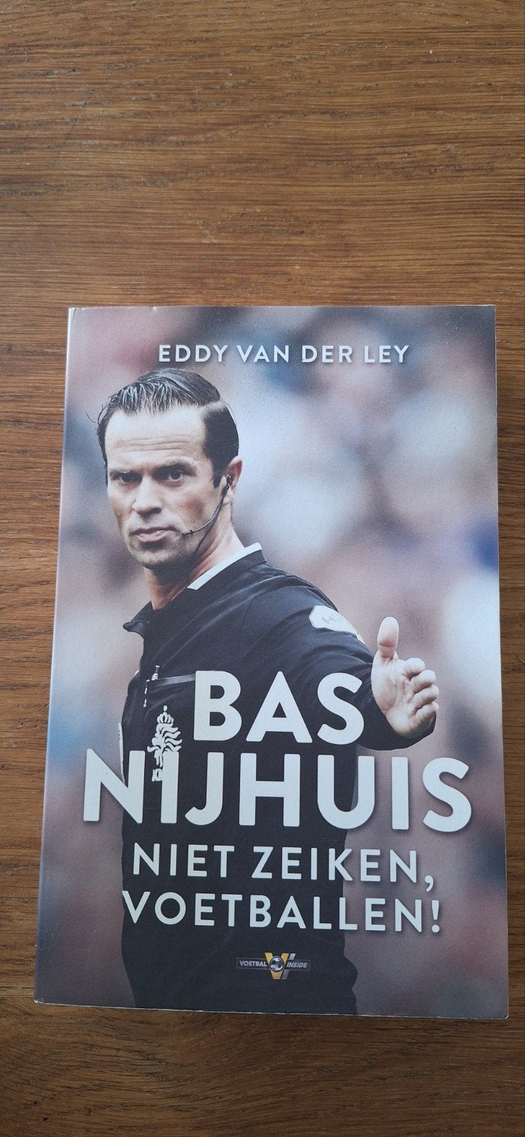 Boek: Bas Nijhuis - Niet zeiken, voetballen!, Ophalen, Gelezen, Eddy van der Ley, Balsport