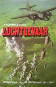 A Korthals Altes - Luchtgevaar, Luchtaanvallen op Nederland, Tweede Wereldoorlog, A Korthals Altes, Ophalen of Verzenden, Zo goed als nieuw