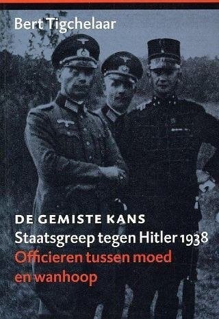 Bert Tigchelaar De geniste kans - Staatsgreep tegen Hitler, Boeken, Ophalen of Verzenden, Tweede Wereldoorlog, Gelezen, Algemeen