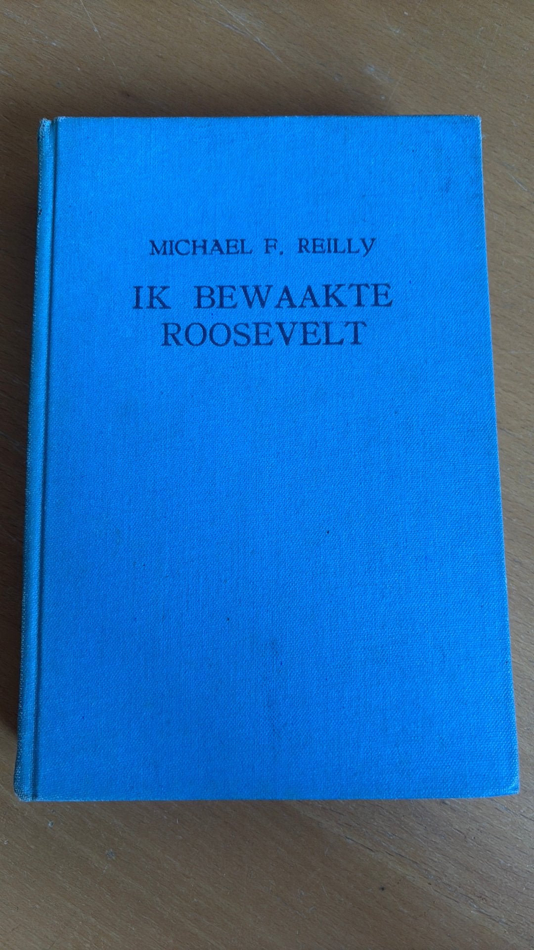 Ik bewaakte roosevelt - Michael F. Reilly, Ophalen of Verzenden, Zo goed als nieuw