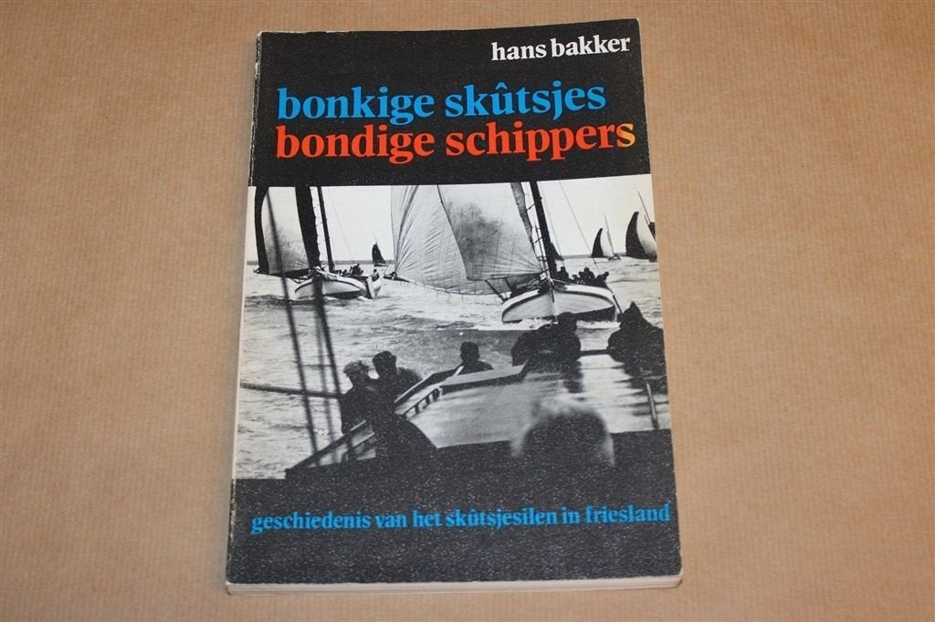 Bonkige Skûtsjes Bondige Schippers — Skûtsjesilen Friesland, Ophalen of Verzenden, Gelezen