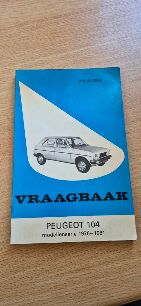 Vraagbaak Peugeot 104 (1976-1981) - P.H. Olving, Boeken, Ophalen of Verzenden, Gelezen, Peugeot, P.H. Olving