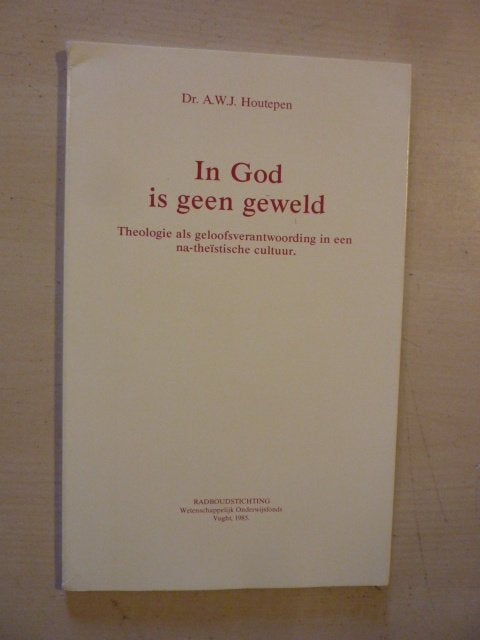A. W. J. Houtepen - In God is geen geweld, Verzenden, Zo goed als nieuw