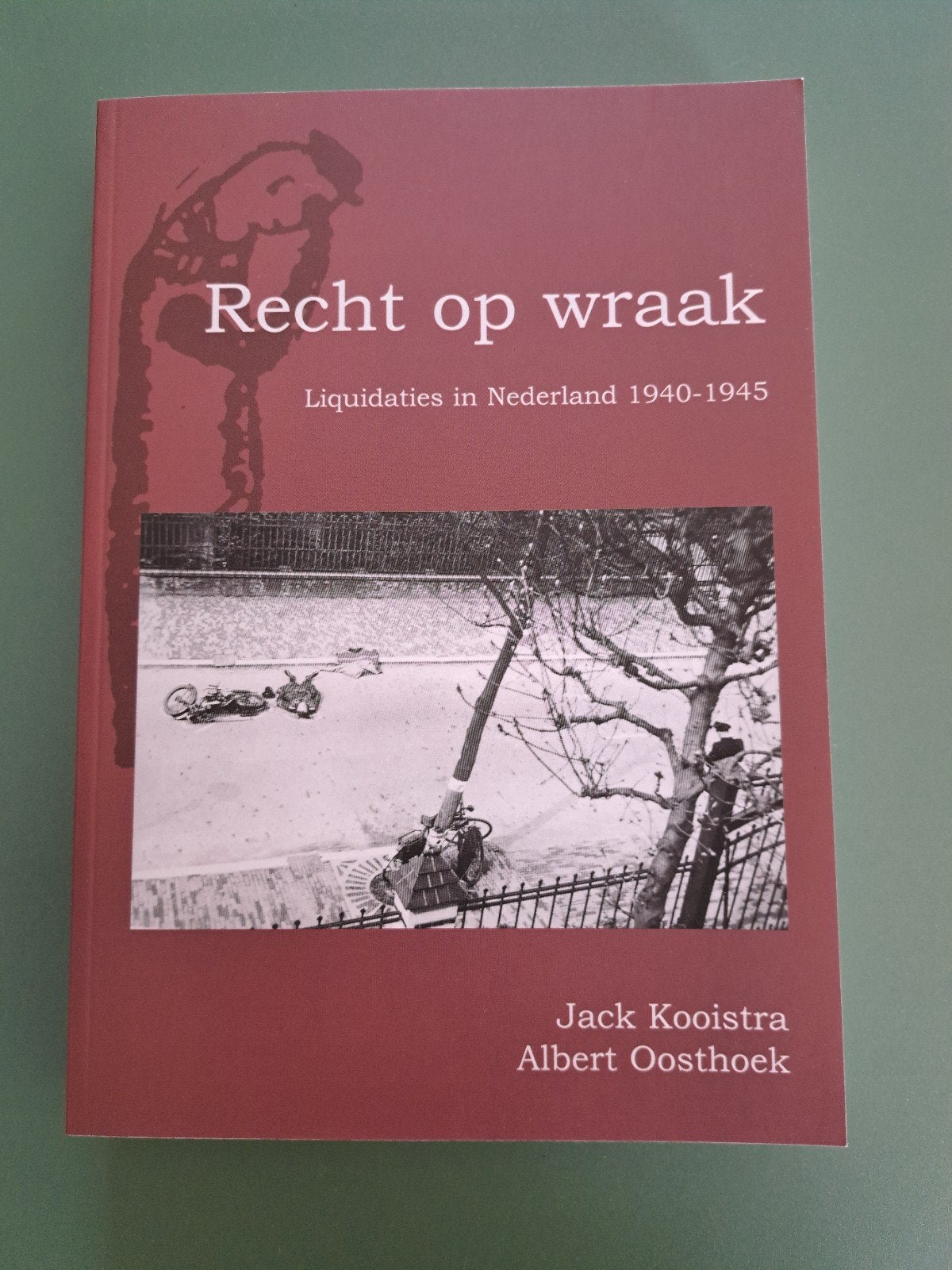 Recht op wraak: Liquidaties in Nederland 1940-1945, Boeken, Tweede Wereldoorlog, Nieuw, Ophalen of Verzenden, Jack Kooistra, Albert Oosthoek