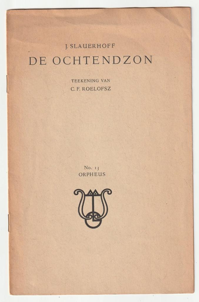 J. Slauerhoff De Ochtendzon C.F. Roelofsz Orpheus No. 13 '41, Verzenden, J. Slauerhoff, Zo goed als nieuw, Eén auteur