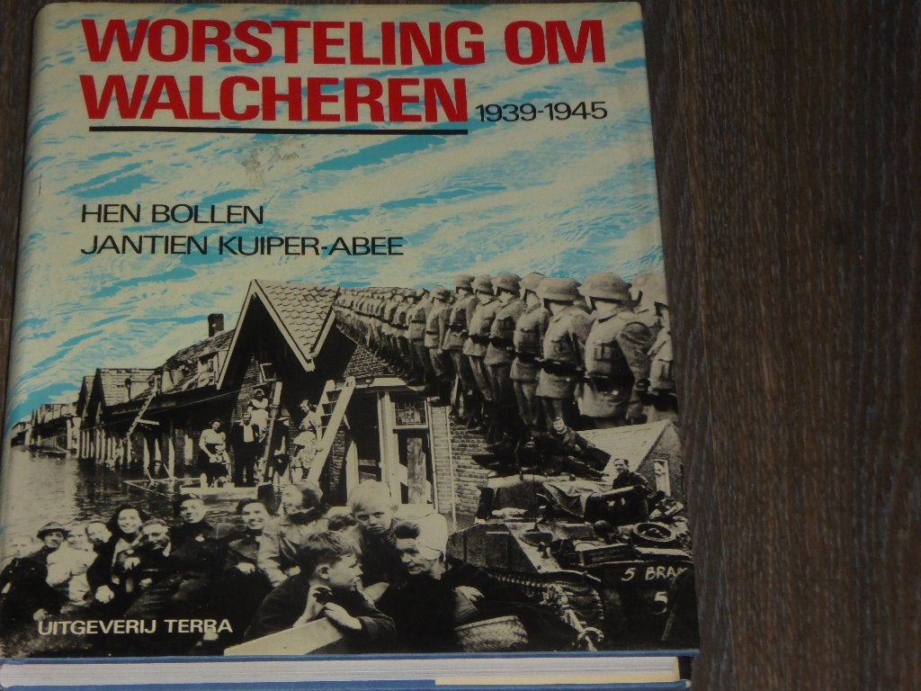 WORSTELING OM WALCHEREN 1939-1945, Tweede Wereldoorlog, Verzenden, Zo goed als nieuw, HEN BOLLEN  JANTIEN KUIPER-ABEE