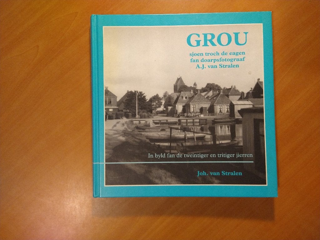 Stralen, A.J. van. Grou, Boeken, Geschiedenis | Stad en Regio, Ophalen of Verzenden, Zo goed als nieuw