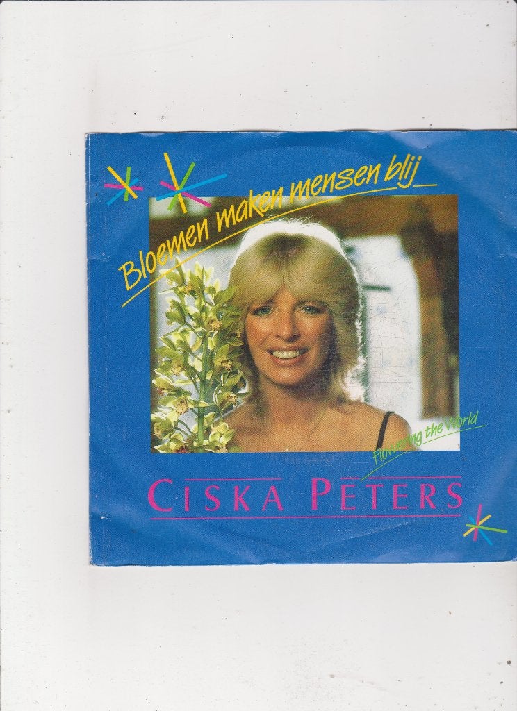 Single Ciska Peters - Bloemen maken mensen blij, Ophalen of Verzenden, Gebruikt, 7 inch, Nederlandstalig