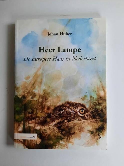 Heer Lampe , de Europese haas in Nederland. Johan Huber, Boeken, Ophalen of Verzenden, Zo goed als nieuw, Johan Huber
