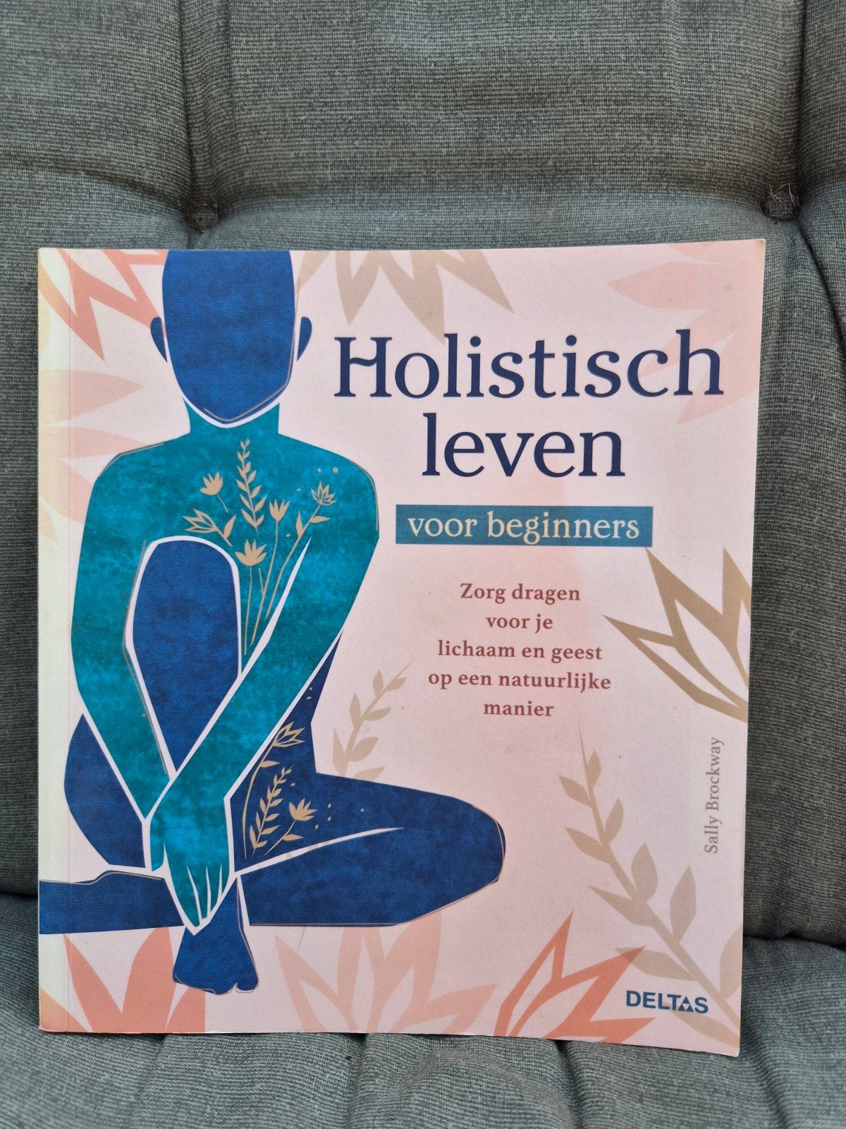 Holistisch Leven voor Beginners - Sally Brockway, Achtergrond en Informatie, Spiritualiteit algemeen, Ophalen of Verzenden, Zo goed als nieuw