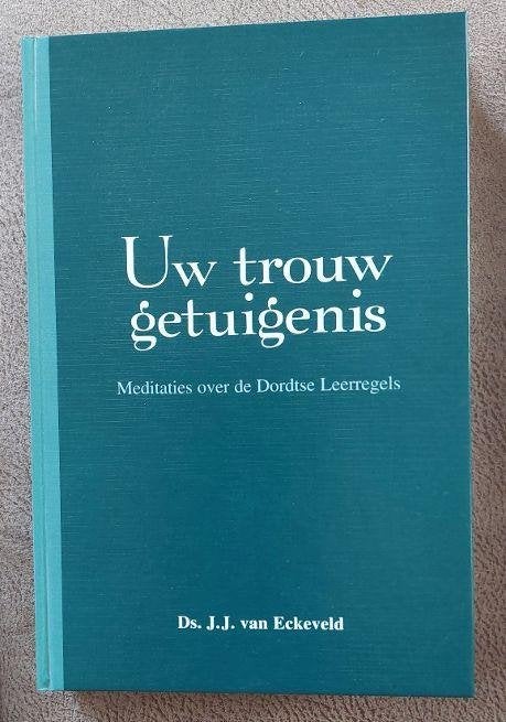 Ds. J.J. van Eckeveld - Uw trouw getuigenis, Ophalen of Verzenden, Zo goed als nieuw, Christendom | Protestants