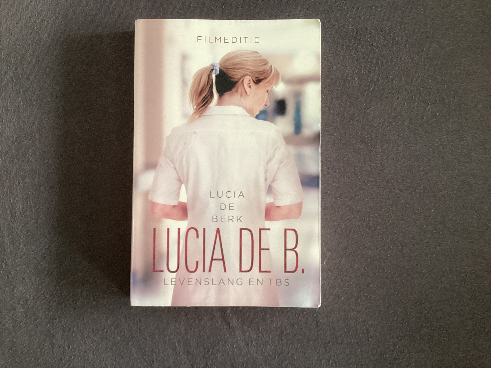 Lucia de Berk - Lucia de B. levenslang en tbs, Boeken, Ophalen of Verzenden, Zo goed als nieuw, Lucia de Berk