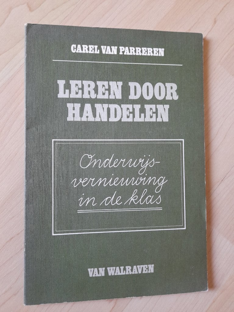 LEREN DOOR HANDELEN Carel van Parreren Onderwijsvernieuwing, Ophalen of Verzenden, Gelezen