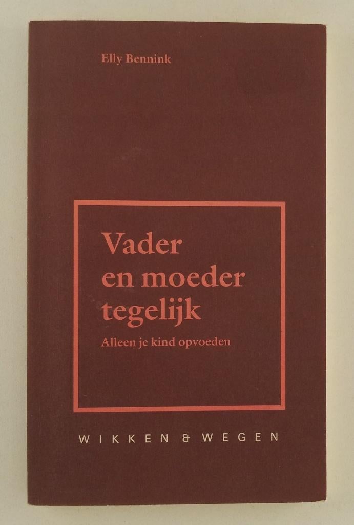 Bennink, Elly - Vader en moeder tegelijk / Alleen je kind op, Boeken, Ophalen of Verzenden, Gelezen, Opvoeding tot 6 jaar