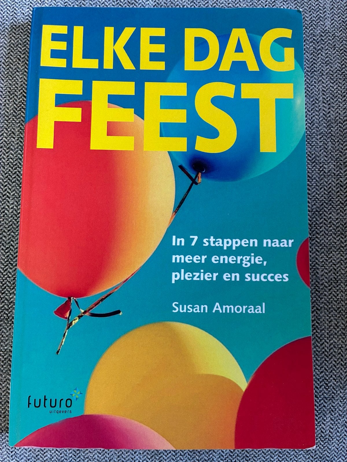 Elke Dag Feest - In 7 stappen naar meer energie, Boeken, Ophalen of Verzenden, Zo goed als nieuw