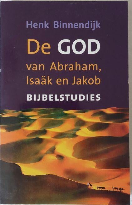 Henk Binnendijk: De God van Abraham, Isaäk en Jakob, Ophalen of Verzenden, Zo goed als nieuw, Christendom | Protestants