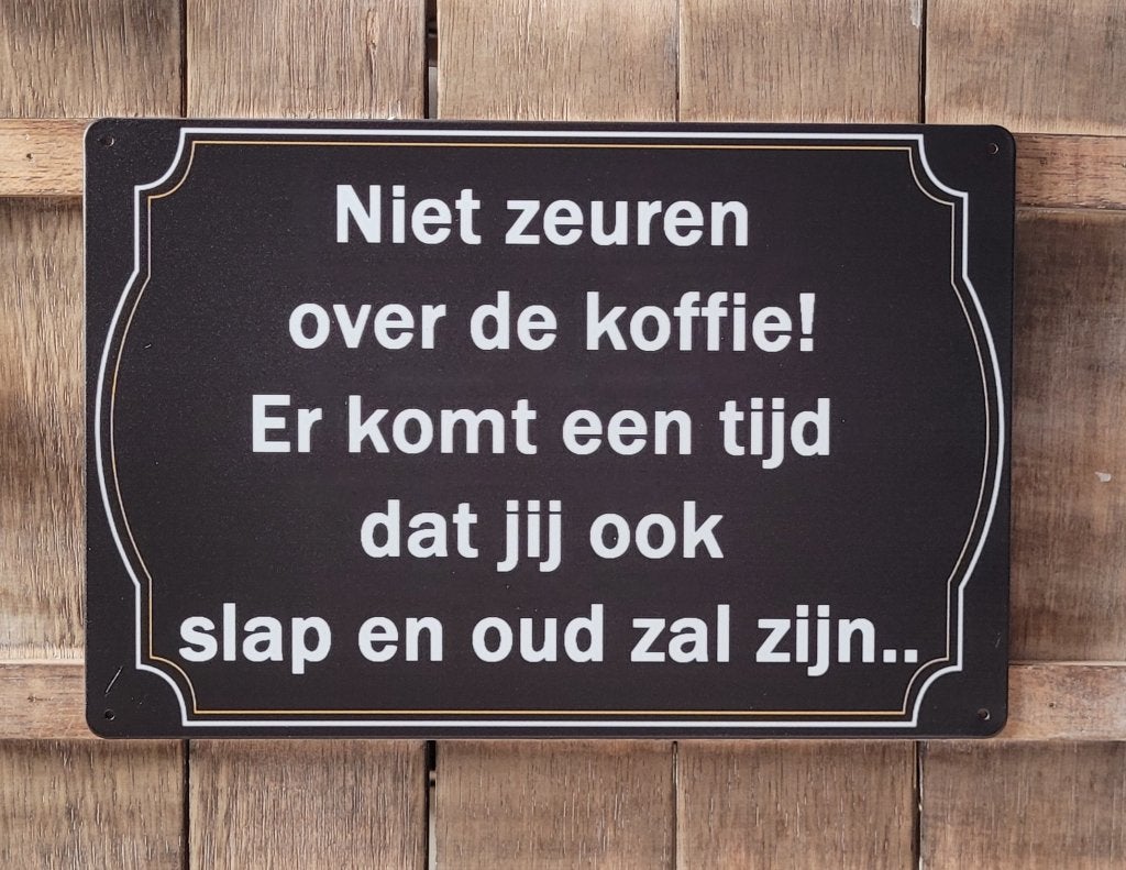 Niet zeuren over de koffie slap en oud metalen reclamebord, Info@deconoord.nl, Deco Noord, Nieuw, Ophalen of Verzenden