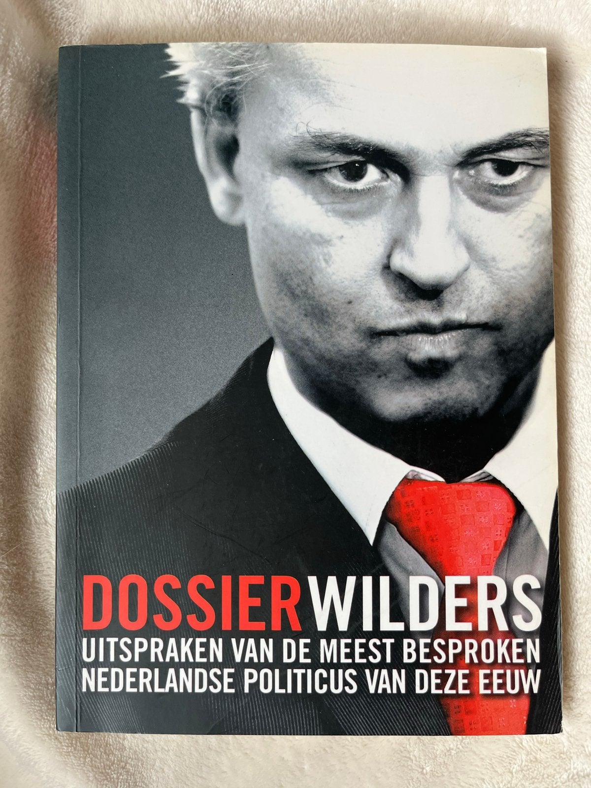 Dossier Wilders: Uitspraken van de meest besproken politicus, Ophalen of Verzenden, Gelezen, Politiek en Staatkunde, Nederland